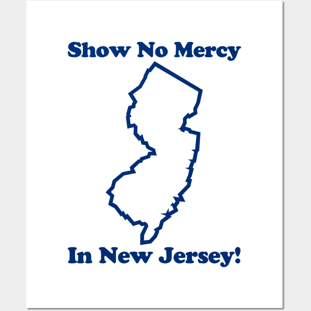 SHOW NO MERCY IN JERSEY Wall Art by ROBZILLANYC